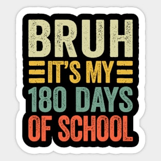 Bruh Its My 180 Days Of School Retro Last Day Of School Sticker